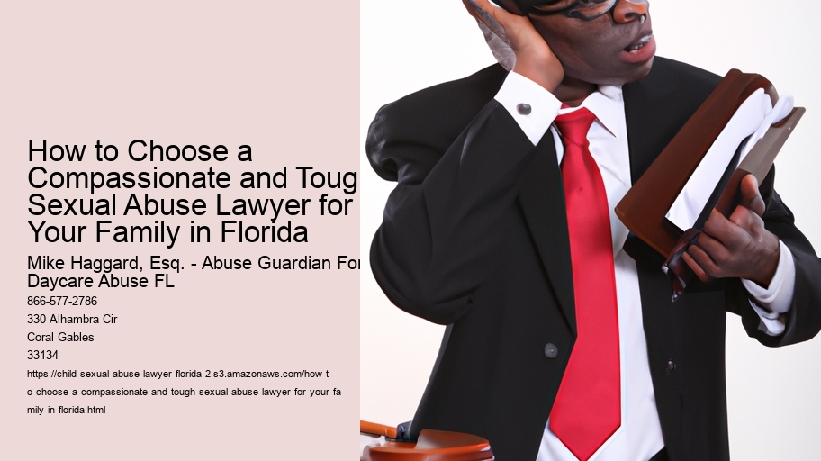 How to Choose a Compassionate and Tough Sexual Abuse Lawyer for Your Family in Florida