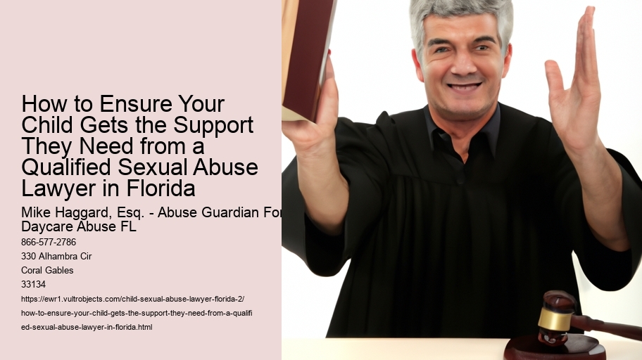 How to Ensure Your Child Gets the Support They Need from a Qualified Sexual Abuse Lawyer in Florida