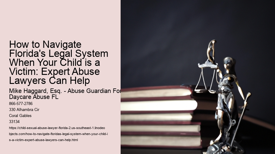 How to Navigate Florida's Legal System When Your Child is a Victim: Expert Abuse Lawyers Can Help