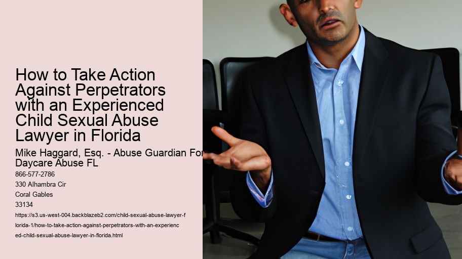 How to Take Action Against Perpetrators with an Experienced Child Sexual Abuse Lawyer in Florida