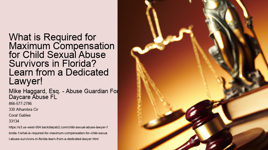 What is Required for Maximum Compensation for Child Sexual Abuse Survivors in Florida? Learn from a Dedicated Lawyer!
