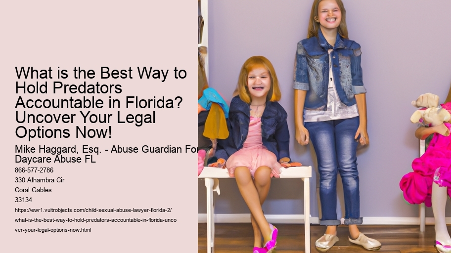 What is the Best Way to Hold Predators Accountable in Florida? Uncover Your Legal Options Now!